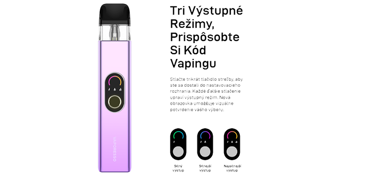 tri výkonové režimy. Každé ďalšie stlačenie upraví výstupný režim. Nová obrazovka umožňuje vizuálne potvrdenie vášho výberu.